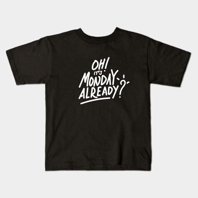 It's Monday Already ? Kids T-Shirt by wege17